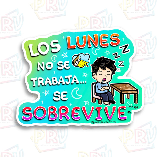 Los Lunes No Se Trabaja…Se SOBREVIVE (Sticker)